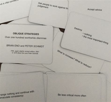 ‎Oblique Strategies are motivational cards created by Brian Eno and his friend Peter Schmidt. Each card contains a phrase or coded remark that can be used to resolve seemingly impasses or dilemmas. Some of them are inherent in musical composition; others are more general. Oblique Strategies is an a…